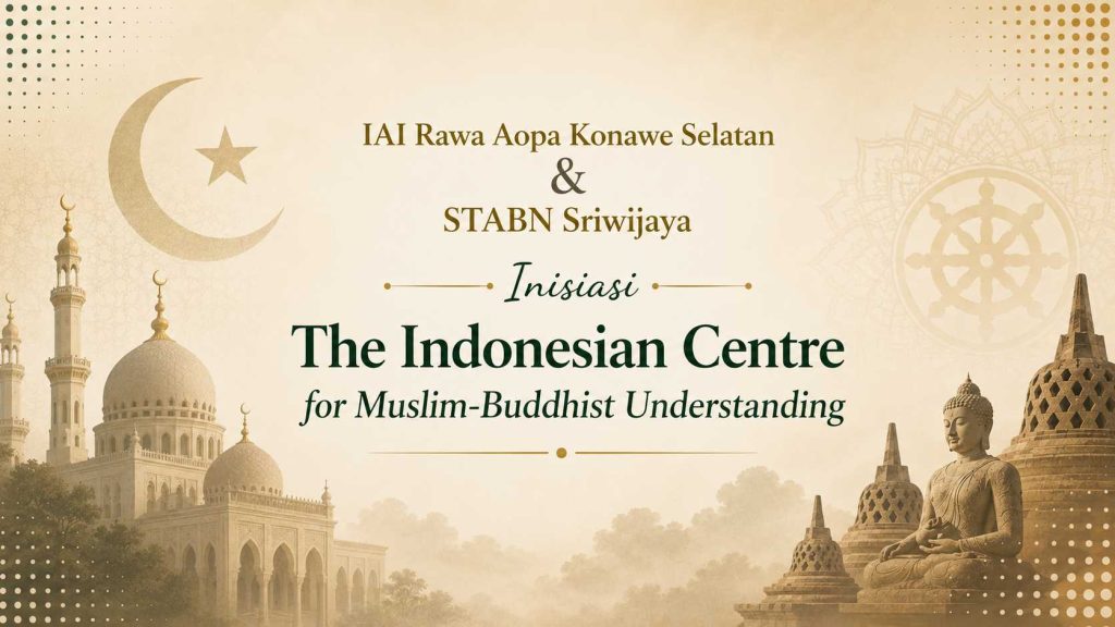 IAI Rawa Aopa Konawe Selatan dan STABN Sriwijaya, Inisiasi The Indonesian Centre for Muslim-Buddhist Understanding